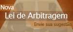 Nova lei de arbitragem, mande sua sugest�o!