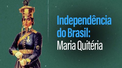 Independência do Brasil: Maria Quitéria