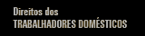 Direito dos trabalhadores domésticos